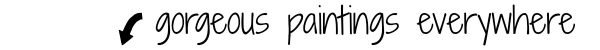 A label with an arrow pointing down that says gorgeous paintings everywhere