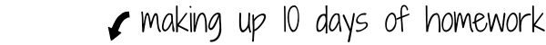 A label with an arrow pointing down that says making up 10 days of homework 