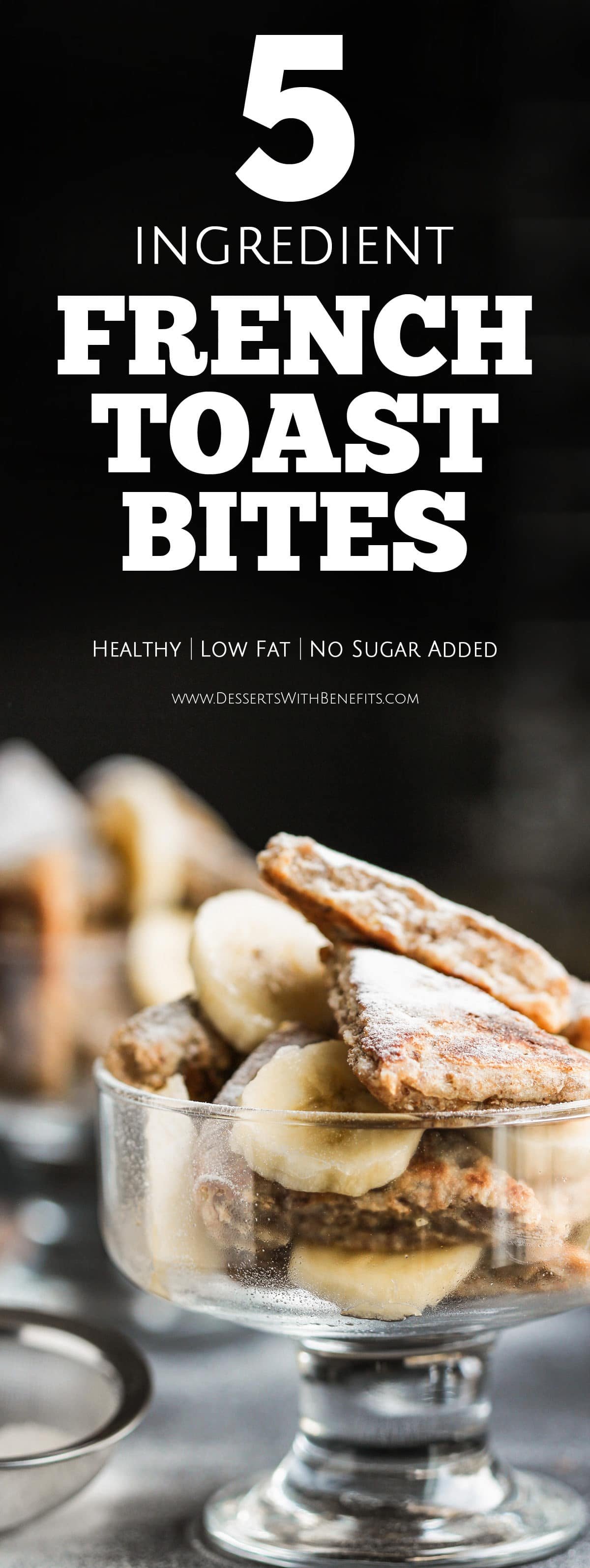 Love French Toast but not a fan of how unhealthy it can be? Makes these Healthy French Toast Bites! Unlike regular French Toast that’s made with white bread and a little too much sugar, this guilt-free version uses whole grain bread and is topped with pure maple syrup, bananas, and cinnamon! -- Healthy Dessert Recipes with sugar free, low calorie, low fat, high protein, gluten free, dairy free, and vegan options at the Desserts With Benefits Blog (www.DessertsWithBenefits.com)