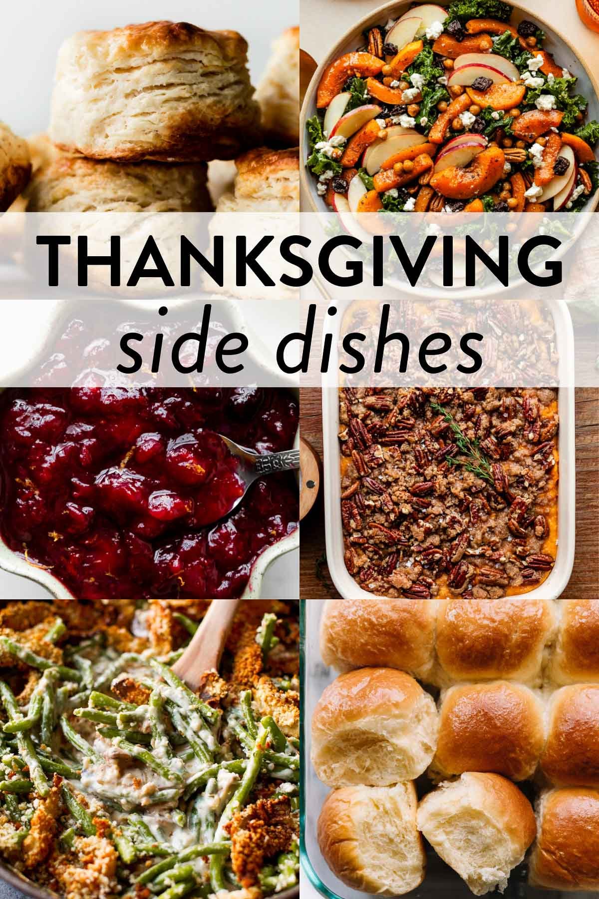 collage of thanksgiving side dish recipes including dinner rolls, green bean casserole, sweet potato casserole, cranberry sauce, roasted squash kale salad, and biscuits.
